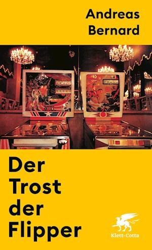 Cover for Andreas Bernard · Der Trost der Flipper (Book) (2024)