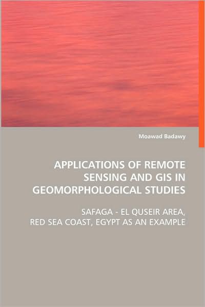 Cover for Moawad Badawy · Applications of Remote Sensing and Gis in Geomorphological Studies (Paperback Book) (2008)