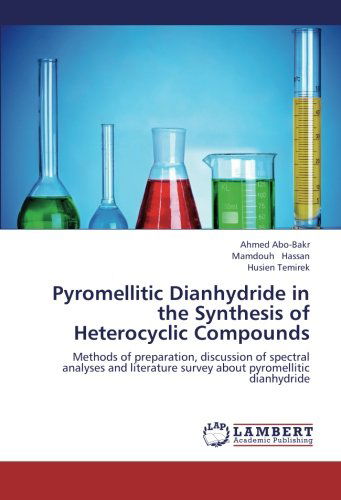 Cover for Husien Temirek · Pyromellitic Dianhydride in the Synthesis of Heterocyclic Compounds: Methods of Preparation, Discussion of Spectral Analyses and Literature Survey About Pyromellitic Dianhydride (Paperback Book) (2012)