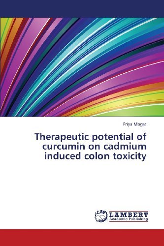 Cover for Priya Mogra · Therapeutic Potential of Curcumin on Cadmium Induced Colon Toxicity (Paperback Bog) (2013)