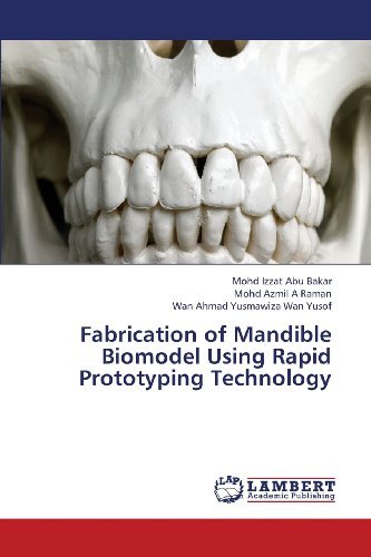 Cover for Wan Ahmad Yusmawiza Wan Yusof · Fabrication of Mandible Biomodel Using Rapid Prototyping Technology (Taschenbuch) (2013)