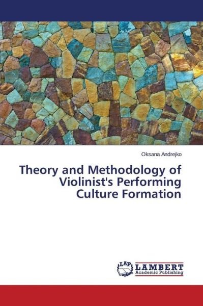 Cover for Oksana Andrejko · Theory and Methodology of Violinist's Performing Culture Formation (Paperback Book) (2014)