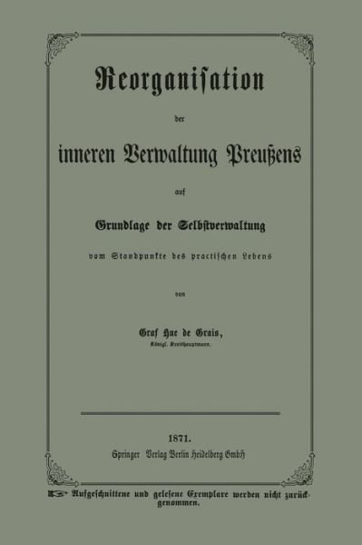 Cover for Graf Hue De Grais · Reorganisation Der Inneren Verwaltung Preussens Auf Grundlage Der Selbstverwaltung Vom Standpunkte Des Practischen Lebens (Pocketbok) [1871 edition] (1901)