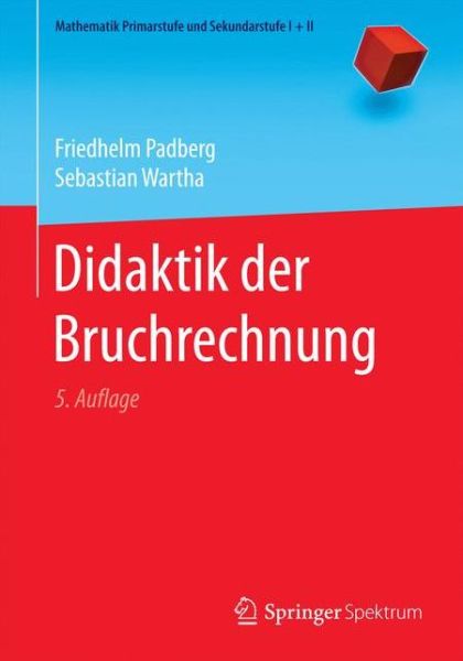 Cover for Friedhelm Padberg · Didaktik Der Bruchrechnung - Mathematik Primarstufe Und Sekundarstufe I + II (Paperback Book) [5th 5. Aufl. 2017 edition] (2017)