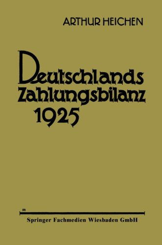 Cover for Dr Heichen · Deutschlands Zahlungsbilanz 1925: Zugleich Chronik Der Auslandsbeziehungen Der Deutschen Volkswirtschaft (Paperback Book) [1926 edition] (1926)