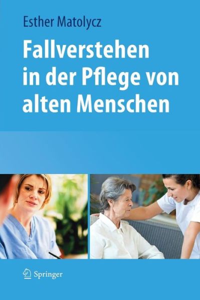 Cover for Esther Matolycz · Fallverstehen in Der Pflege Von Alten Menschen (Paperback Book) [2013 edition] (2013)