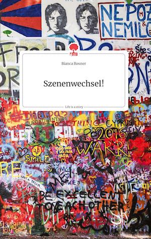 Cover for Bianca Rosner · Szenenwechsel! Life is a Story - story.one (Hardcover Book) (2021)
