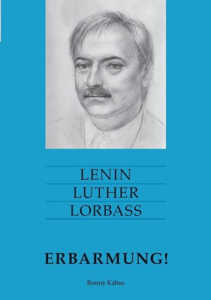 Cover for Ronny Kabus · Lenin Luther Lorbass - Erbarmung! (Paperback Book) [German edition] (2014)