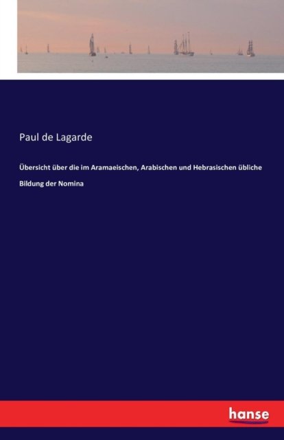 Uebersicht ueber die im Aramaei - Lagarde - Bøger -  - 9783741196683 - 16. juli 2016