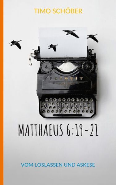 Cover for Timo Schoeber · Matthaeus 6: 19-21: Vom Loslassen und Askese (Paperback Book) (2019)