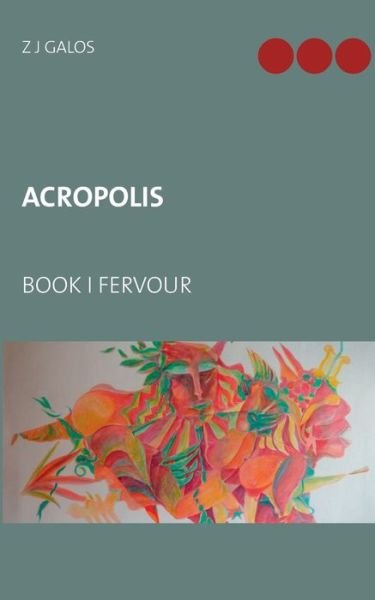 Cover for Z J Galos · Acropolis: Book I Fervour (Paperback Book) (2020)