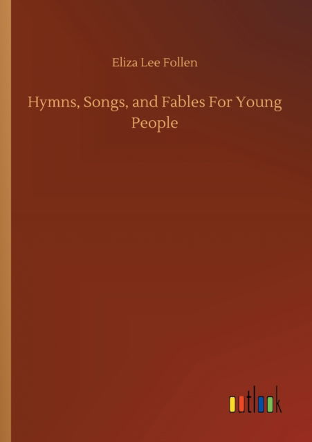 Cover for Eliza Lee Follen · Hymns, Songs, and Fables For Young People (Paperback Book) (2020)