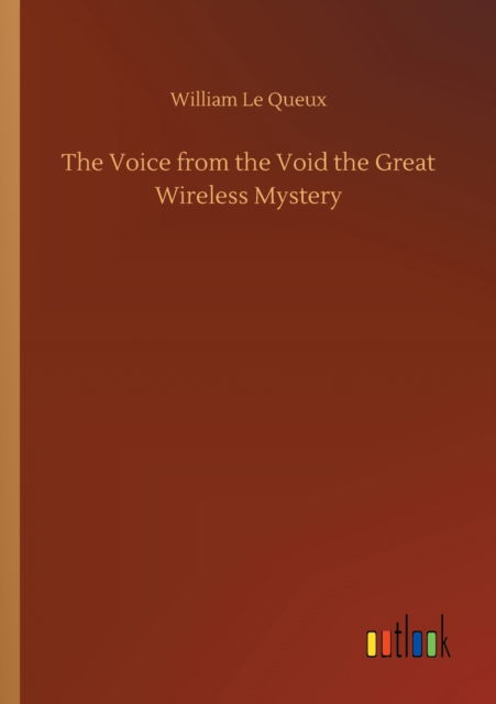 Cover for William Le Queux · The Voice from the Void the Great Wireless Mystery (Pocketbok) (2020)