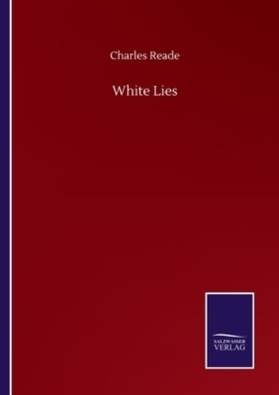 Cover for Charles Reade · White Lies (Pocketbok) (2020)