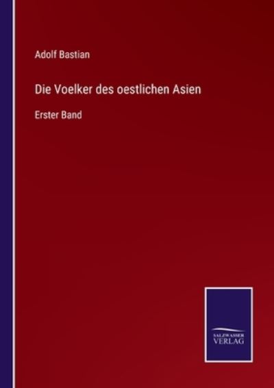 Cover for Adolf Bastian · Die Voelker des oestlichen Asien (Pocketbok) (2021)