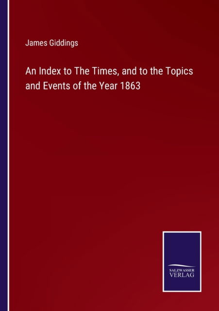 Cover for James Giddings · An Index to The Times, and to the Topics and Events of the Year 1863 (Paperback Book) (2022)