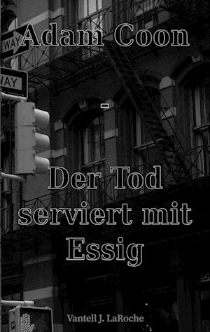 Cover for Vantell J. LaRoche · Adam Coon - Der Tod serviert mit Essig, Band 1 (Book) (2024)