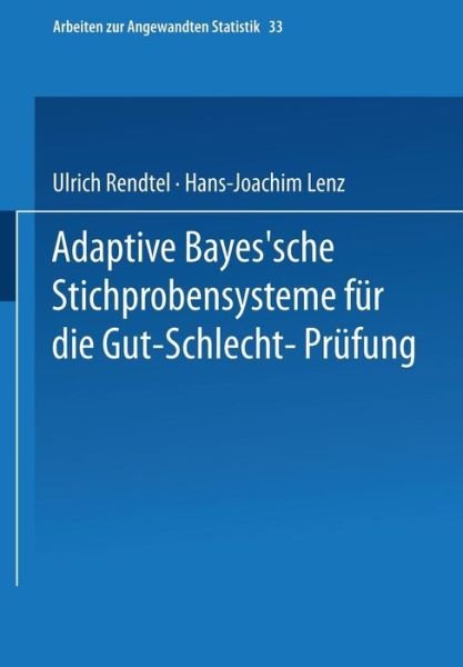 Cover for Ulrich Rendtel · Adaptive Bayes'sche Stichprobensysteme Fur Die Gut-Schlecht-Prufung - Arbeiten Zur Angewandten Statistik (Paperback Book) (1990)