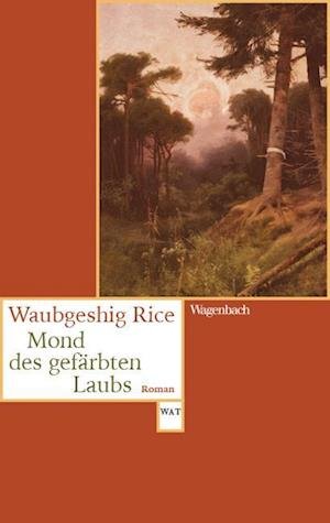 Cover for Waubgeshig Rice · Mond Des GefÃ¤rbten Laubs (Book)