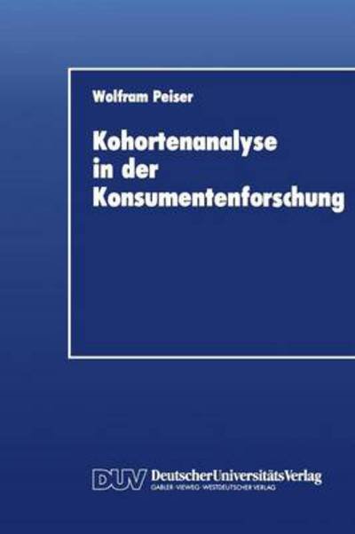 Cover for Wolfram Peiser · Kohortenanalyse in Der Konsumentenforschung (Paperback Book) [1991 edition] (1991)