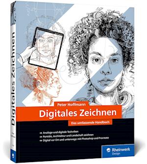 Digitales Zeichnen: Das umfassende Handbuch. Die große Zeichenschule zu analogen und digitalen Techniken - Peter Hoffmann - Books - Rheinwerk Design - 9783836278683 - November 10, 2022