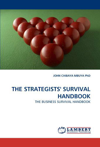 Cover for John Chibaya Mbuya  Phd · The Strategists' Survival Handbook: the Business Survival Handbook (Paperback Book) (2010)