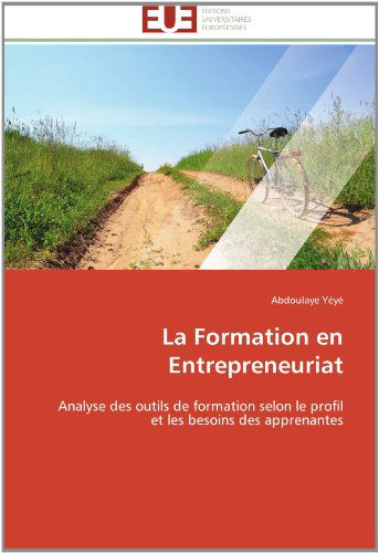 Cover for Abdoulaye Yéyé · La Formation en Entrepreneuriat: Analyse Des Outils De Formation Selon Le Profil et Les Besoins Des Apprenantes (Paperback Bog) [French edition] (2018)