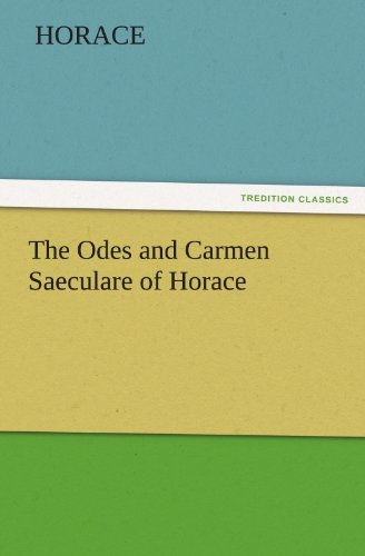 Cover for Horace · The Odes and Carmen Saeculare of Horace (Tredition Classics) (Taschenbuch) (2011)