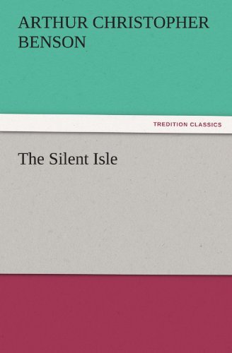 Cover for Arthur Christopher Benson · The Silent Isle (Tredition Classics) (Paperback Book) (2011)