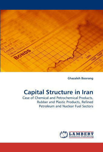 Cover for Ghazaleh Boorang · Capital Structure in Iran: Case of Chemical and Petrochemical Products, Rubber and Plastic Products, Refined Petroleum and Nuclear Fuel Sectors (Pocketbok) (2010)