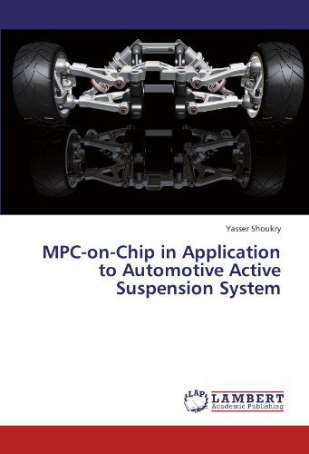 Cover for Yasser Shoukry · Mpc-on-chip in Application to Automotive Active Suspension System (Pocketbok) (2011)