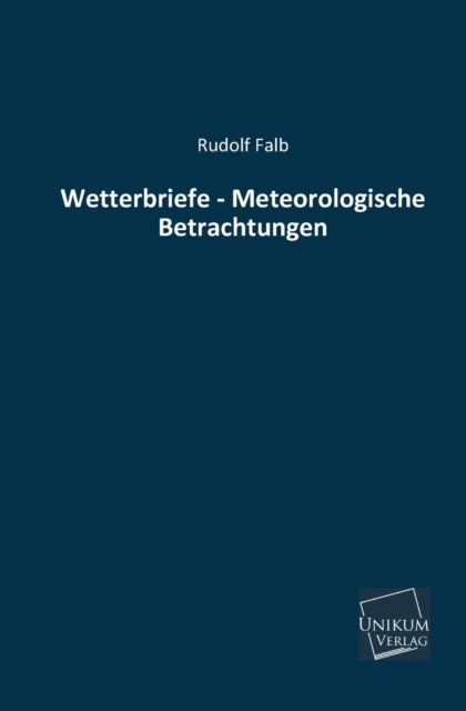 Cover for Rudolf Falb · Wetterbriefe - Meteorologische Betrachtungen (Paperback Book) [German edition] (2013)