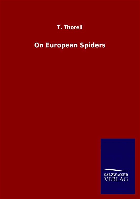 On European Spiders - T Thorell - Libros - Salzwasser-Verlag Gmbh - 9783846053683 - 23 de mayo de 2020