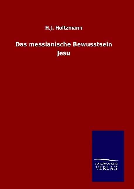 Cover for H J Holtzmann · Das messianische Bewusstsein Jesu (Hardcover Book) (2016)