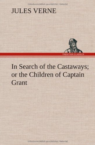 Cover for Jules Verne · In Search of the Castaways; or the Children of Captain Grant (Gebundenes Buch) (2012)
