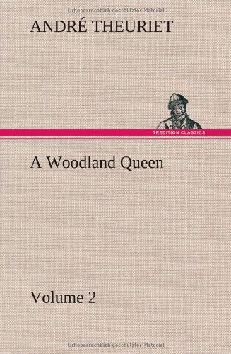 Cover for Andr Theuriet · A Woodland Queen - Volume 2 (Hardcover Book) (2013)