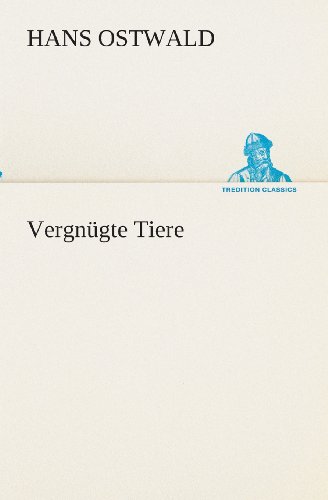 Cover for Hans Ostwald · Vergnügte Tiere (Tredition Classics) (German Edition) (Paperback Book) [German edition] (2013)