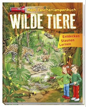 Cover for Schwager und Steinlein · Mein Taschenlampenbuch Wilde Tiere (Gebundenes Buch) (2022)