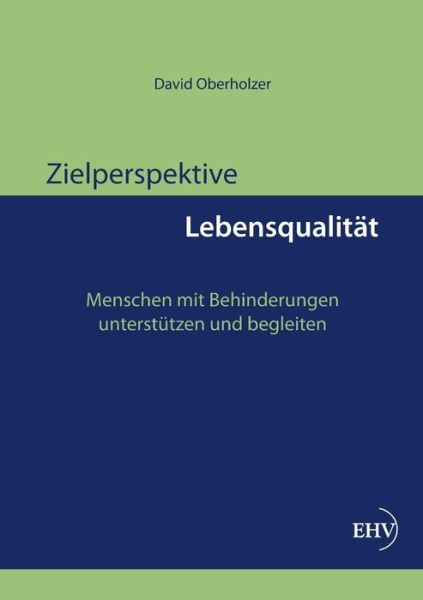 Cover for David Oberholzer · Zielperspektive Lebensqualitaet: Menschen Mit Behinderungen Unterstützen Und Begleiten (Paperback Book) [German edition] (2013)