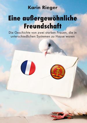 Karin Rieger · Eine außergewöhnliche Freundschaft (Hardcover Book) (2021)