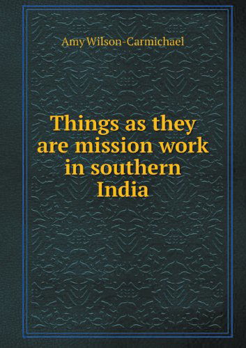 Cover for Amy Wilson-carmichael · Things As They Are Mission Work in Southern India (Paperback Book) (2013)