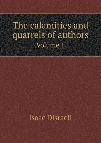 Cover for Isaac Disraeli · The Calamities and Quarrels of Authors Volume 1 (Pocketbok) (2013)