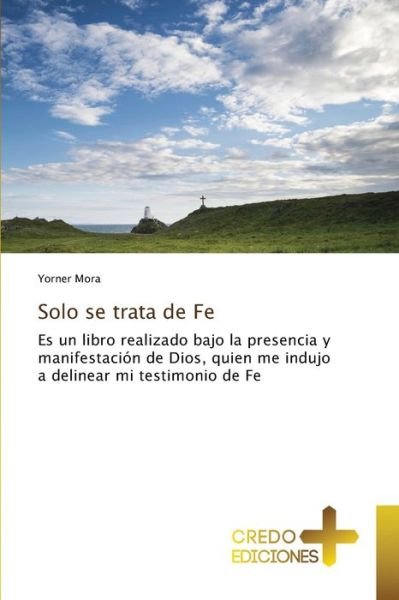 Cover for Yorner Mora · Solo se trata de Fe (Paperback Book) (2021)