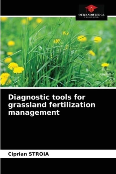Diagnostic tools for grassland fertilization management - Ciprian Stroia - Books - Our Knowledge Publishing - 9786203606683 - April 8, 2021