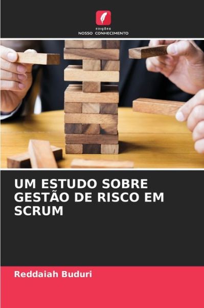 Cover for Reddaiah Buduri · Um Estudo Sobre Gestao de Risco Em Scrum (Paperback Book) (2021)