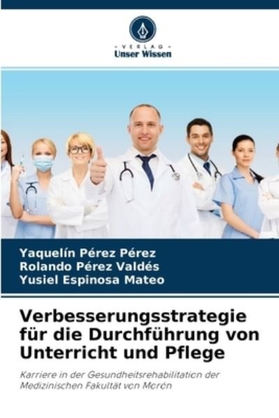 Cover for Yaquelin Perez Perez · Verbesserungsstrategie fur die Durchfuhrung von Unterricht und Pflege (Taschenbuch) (2021)