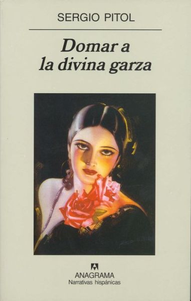 Cover for Sergio Pitol · Domar a La Divina Garza (Narrativas Hispanicas) (Spanish Edition) (Paperback Book) [Spanish, Primera edition] (2001)