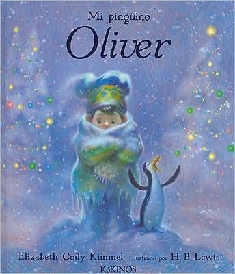 Cover for Elizabeth Cody Kimmel · Mi Pinguino Oliver = My Penguin Osbert (Inbunden Bok) [Spanish edition] (2004)