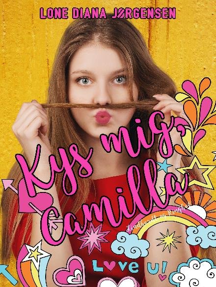 Camilla & kærligheden: Kys mig, Camilla - Lone Diana Jørgensen - Bücher - Saga - 9788711938683 - 17. April 2018