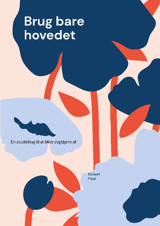 Cover for Robert Pind; Robert Pind; Robert Pind · Brug bare hovedet (Paperback Book) [1st edition] (2024)